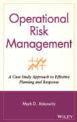 OPERATIONAL RISK MANAGEMENT: A CASE STUDY APPROACH TO EFFECTIVE PLANNING AND RESPONSE