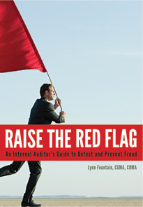 RAISE THE RED FLAG: AN INTERNAL AUDITOR’S GUIDE TO DETECT AND PREVENT FRAUD